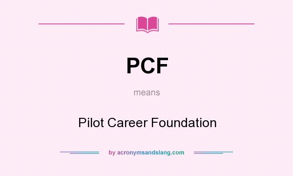 What does PCF mean? It stands for Pilot Career Foundation