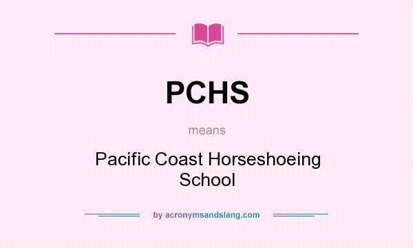 What does PCHS mean? It stands for Pacific Coast Horseshoeing School