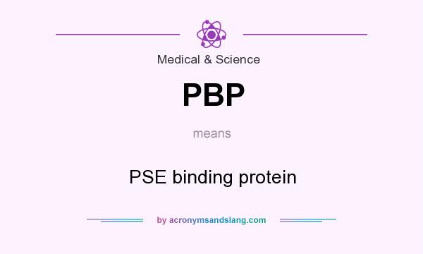 What does PBP mean? It stands for PSE binding protein