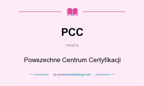 What does PCC mean? It stands for Powszechne Centrum Certyfikacji