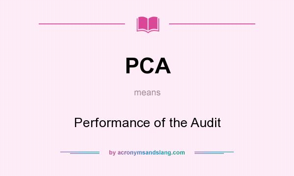 What does PCA mean? It stands for Performance of the Audit