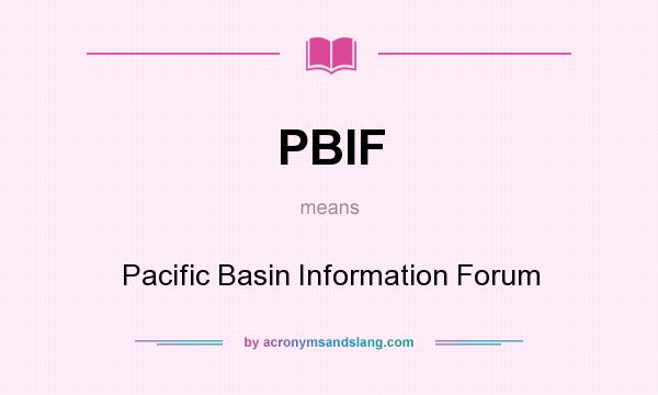 What does PBIF mean? It stands for Pacific Basin Information Forum