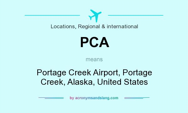 What does PCA mean? It stands for Portage Creek Airport, Portage Creek, Alaska, United States