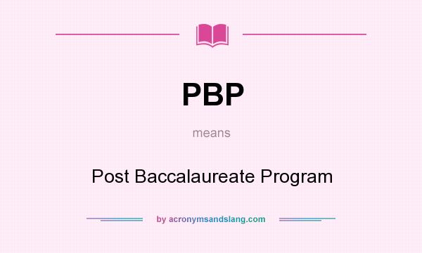 What does PBP mean? It stands for Post Baccalaureate Program
