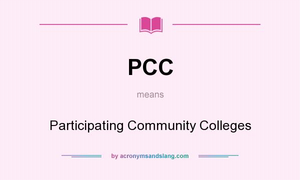 What does PCC mean? It stands for Participating Community Colleges