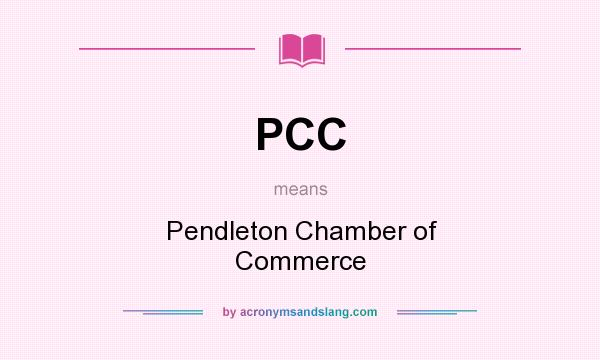 What does PCC mean? It stands for Pendleton Chamber of Commerce