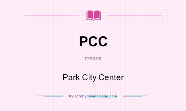 What does PCC mean? It stands for Park City Center
