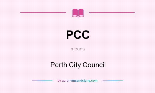 What does PCC mean? It stands for Perth City Council