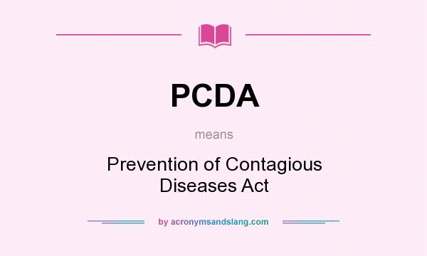 What does PCDA mean? It stands for Prevention of Contagious Diseases Act