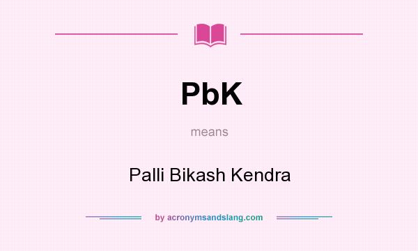 What does PbK mean? It stands for Palli Bikash Kendra