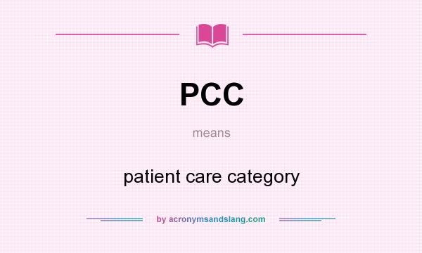 What does PCC mean? It stands for patient care category