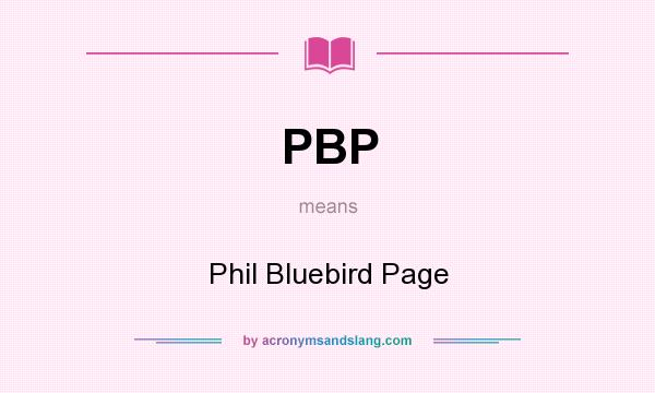 What does PBP mean? It stands for Phil Bluebird Page