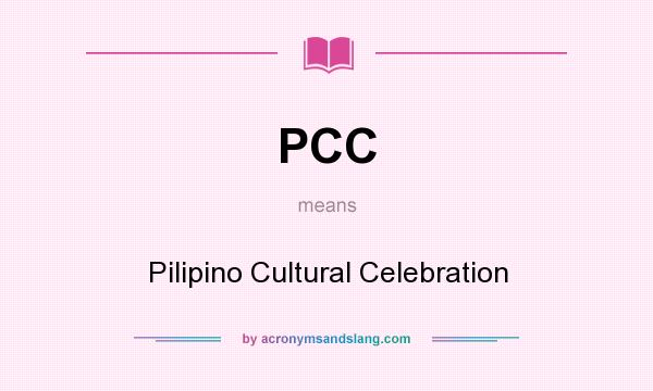 What does PCC mean? It stands for Pilipino Cultural Celebration
