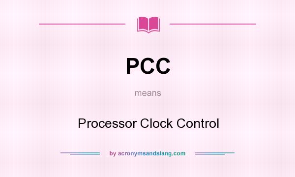 What does PCC mean? It stands for Processor Clock Control