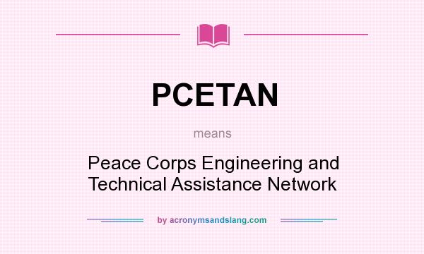 What does PCETAN mean? It stands for Peace Corps Engineering and Technical Assistance Network