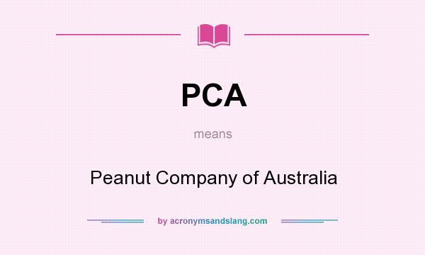 What does PCA mean? It stands for Peanut Company of Australia