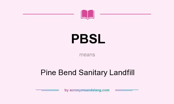 What does PBSL mean? It stands for Pine Bend Sanitary Landfill