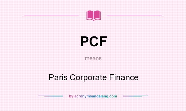 What does PCF mean? It stands for Paris Corporate Finance