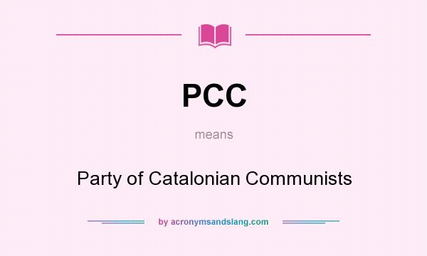 What does PCC mean? It stands for Party of Catalonian Communists