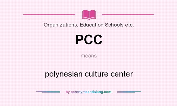 What does PCC mean? It stands for polynesian culture center