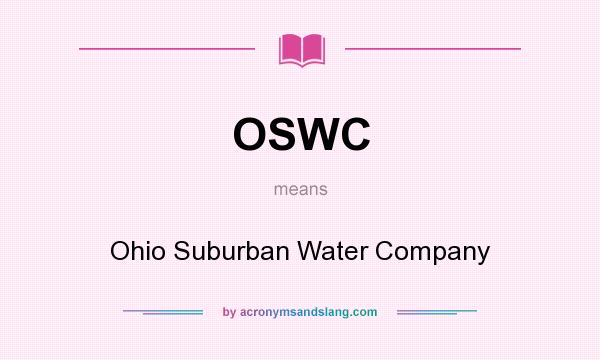 What does OSWC mean? It stands for Ohio Suburban Water Company