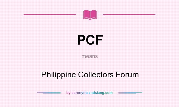 What does PCF mean? It stands for Philippine Collectors Forum