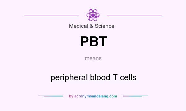 What does PBT mean? It stands for peripheral blood T cells