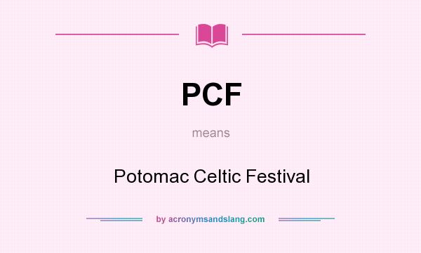 What does PCF mean? It stands for Potomac Celtic Festival