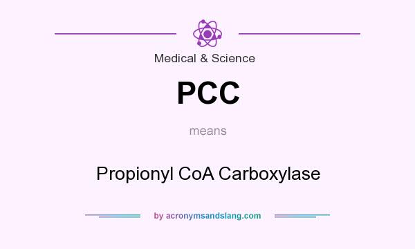 What does PCC mean? It stands for Propionyl CoA Carboxylase