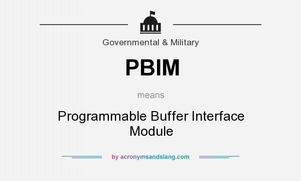 What does PBIM mean? It stands for Programmable Buffer Interface Module