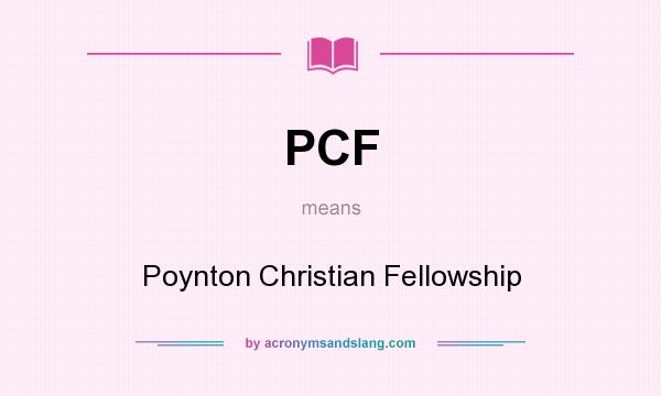 What does PCF mean? It stands for Poynton Christian Fellowship
