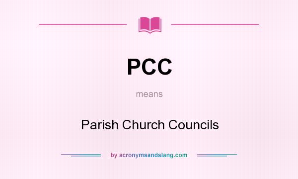 What does PCC mean? It stands for Parish Church Councils