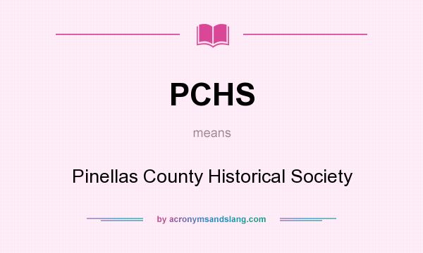What does PCHS mean? It stands for Pinellas County Historical Society