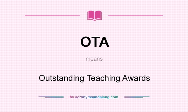What does OTA mean? It stands for Outstanding Teaching Awards