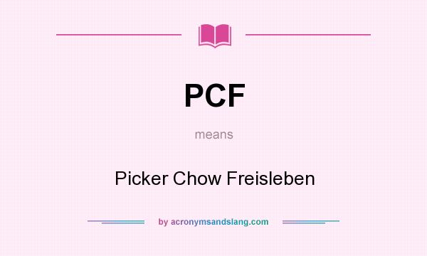What does PCF mean? It stands for Picker Chow Freisleben