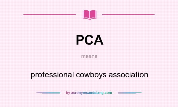 What does PCA mean? It stands for professional cowboys association