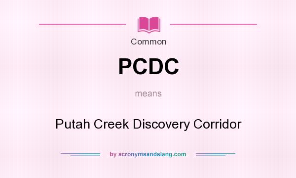 What does PCDC mean? It stands for Putah Creek Discovery Corridor