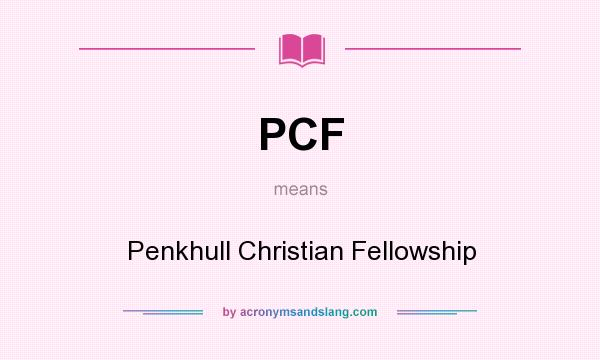 What does PCF mean? It stands for Penkhull Christian Fellowship