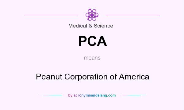 What does PCA mean? It stands for Peanut Corporation of America
