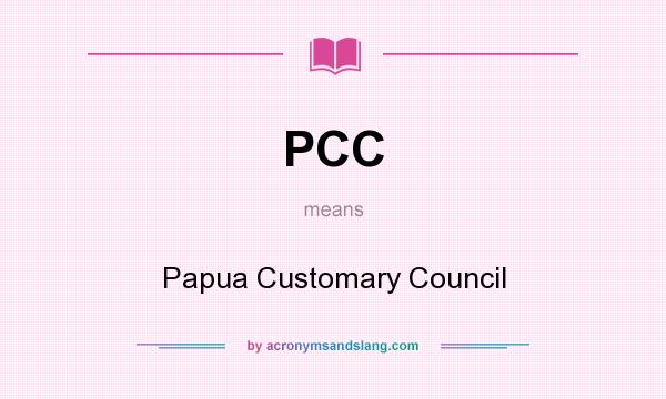 What does PCC mean? It stands for Papua Customary Council