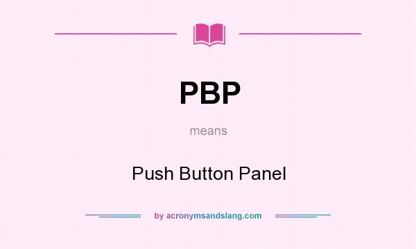 What does PBP mean? It stands for Push Button Panel