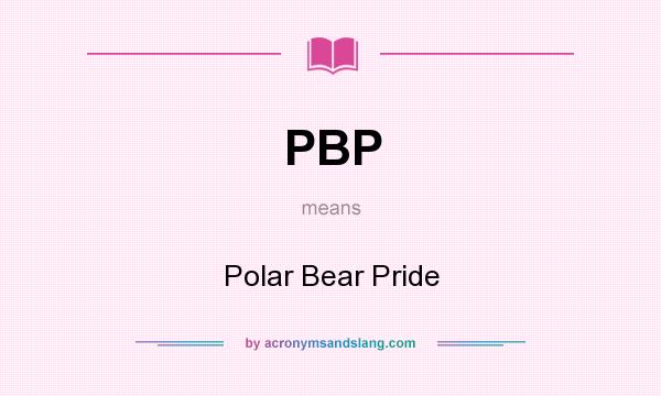 What does PBP mean? It stands for Polar Bear Pride