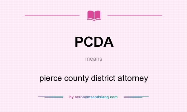 What does PCDA mean? It stands for pierce county district attorney