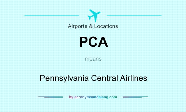 What does PCA mean? It stands for Pennsylvania Central Airlines