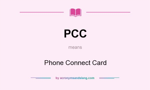 What does PCC mean? It stands for Phone Connect Card