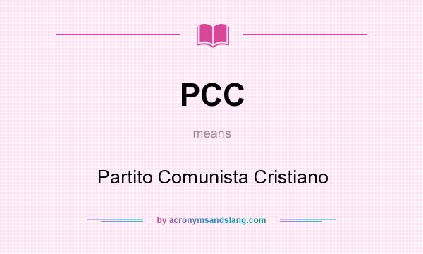 What does PCC mean? It stands for Partito Comunista Cristiano