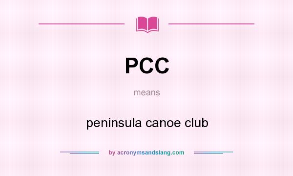 What does PCC mean? It stands for peninsula canoe club