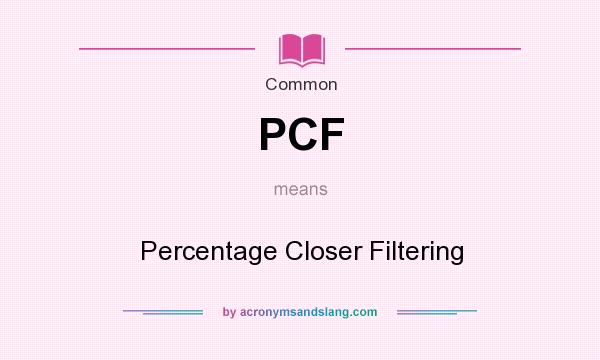 What does PCF mean? It stands for Percentage Closer Filtering