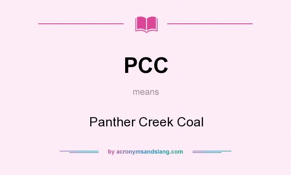 What does PCC mean? It stands for Panther Creek Coal