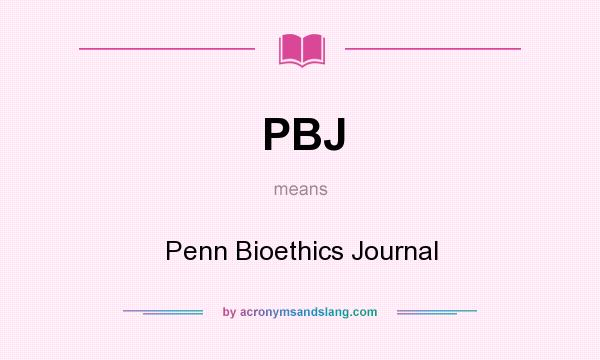 What does PBJ mean? It stands for Penn Bioethics Journal